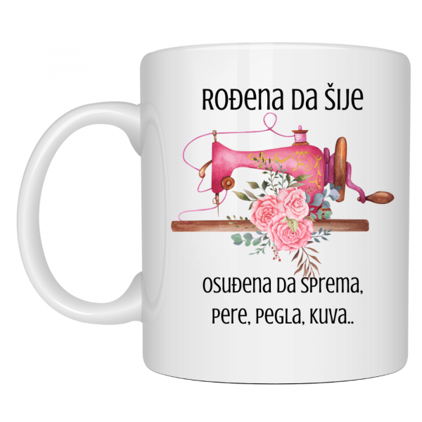 3 Šolja sa natpisom ROĐENA DA ŠIJE - Slika 1